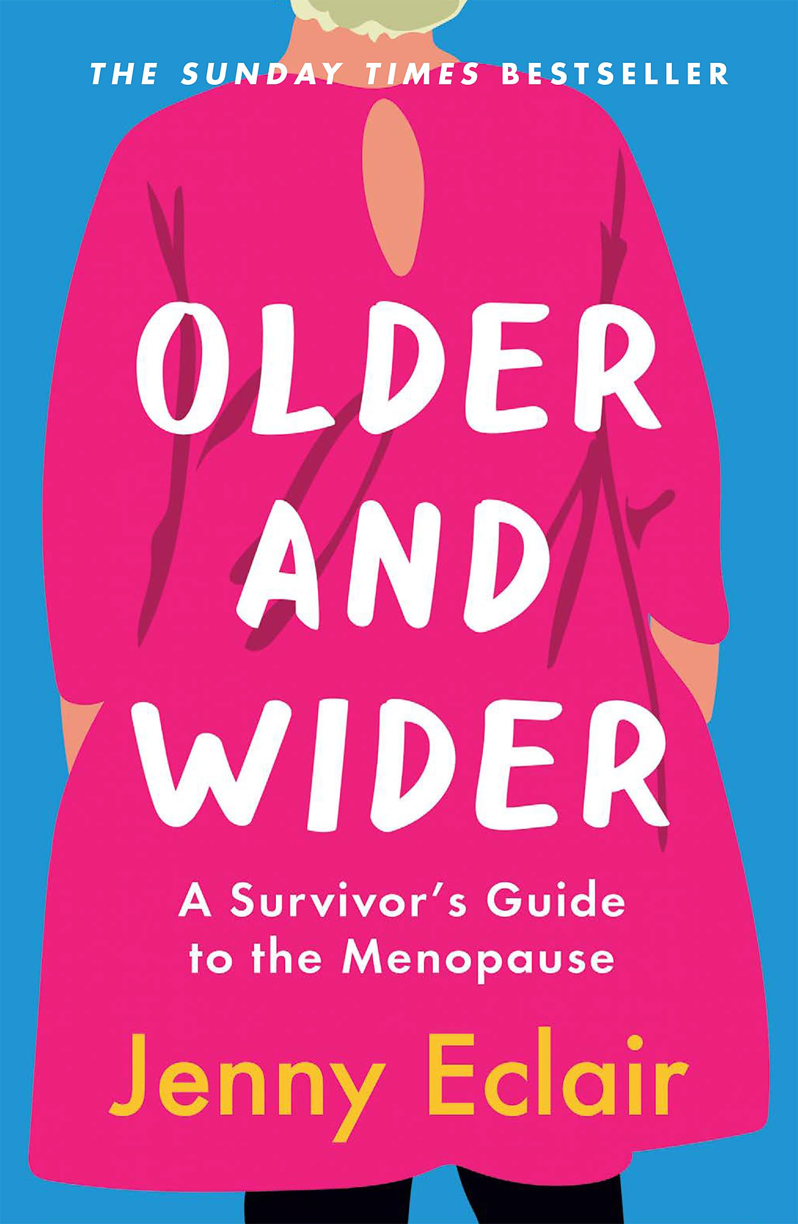 Older and Wider: A Survivor’s Guide to the Menopause, Eclair, Jenny, New,