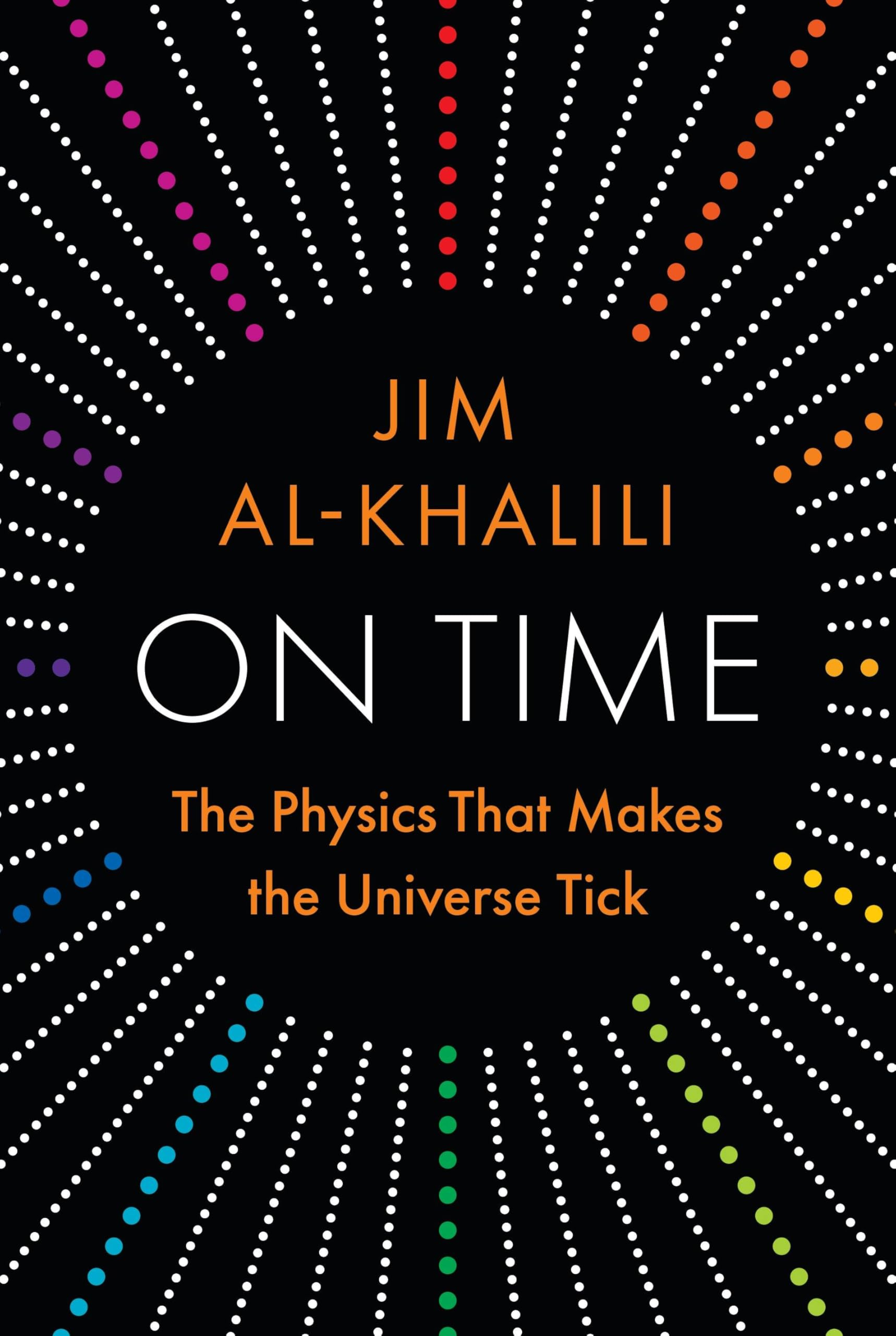 On Time: The Physics That Makes the Universe Tick