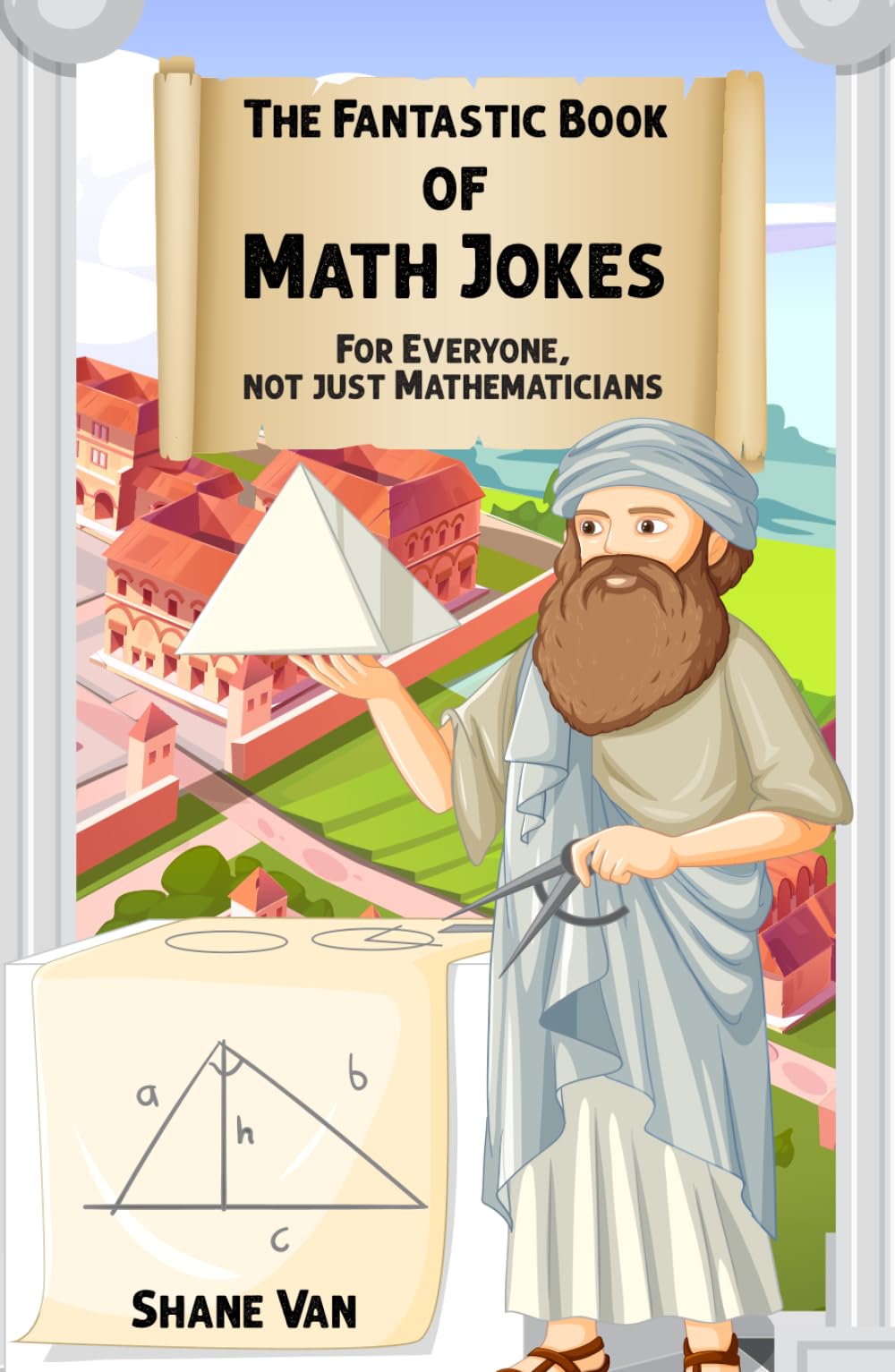 The Fantastic Book of Math Jokes: For Everyone, Not Just Mathematicians (The Fantastic Joke Books)