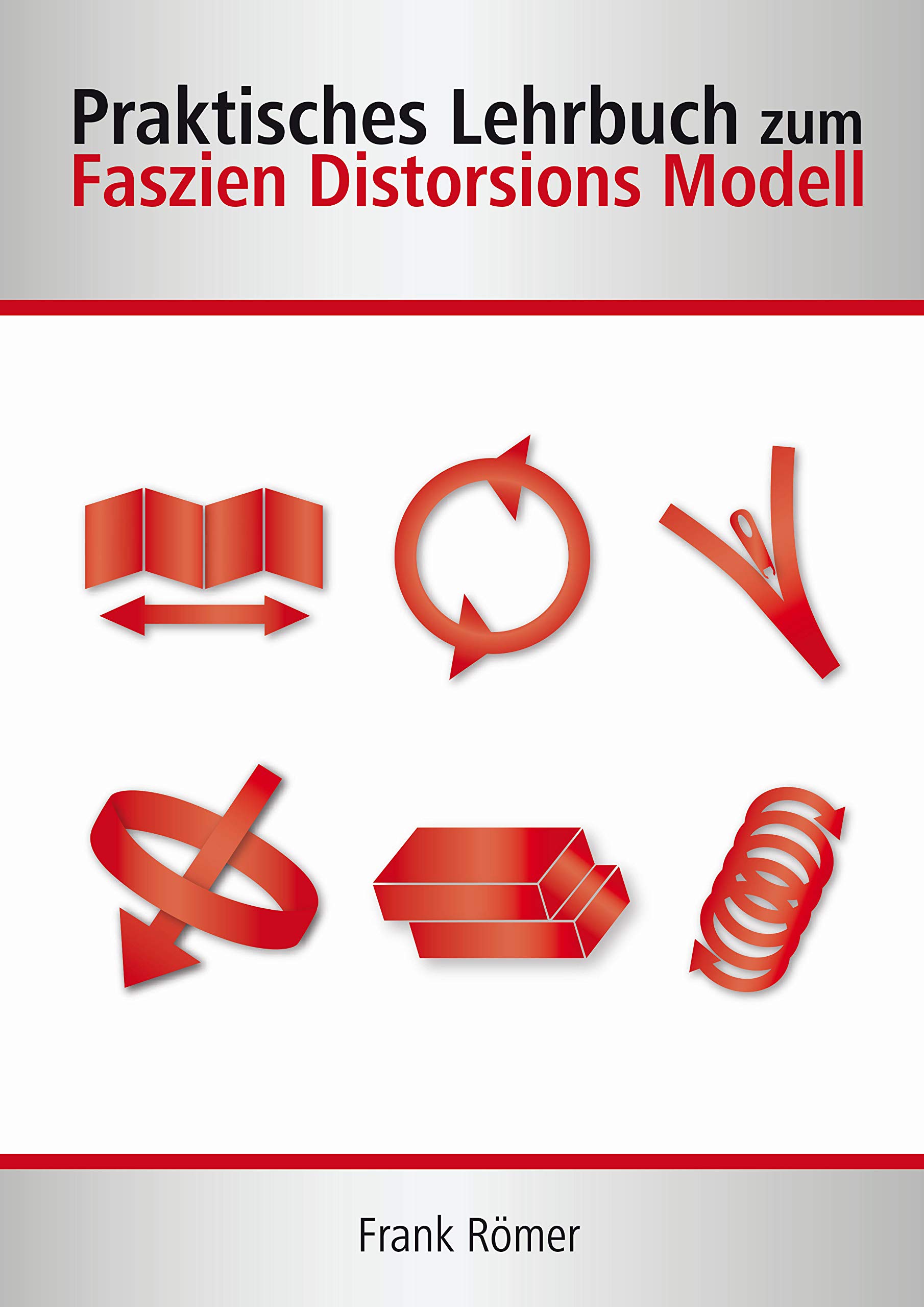 Praktisches Lehrbuch zum Faszien Distorsions Modell