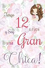 ¡Tengo 12 años y Soy una Gran Chica!: Cuaderno de notas con flores para las chicas. Regalo de cumpleaños para niñas de 12 años para escribir y dibujar con una portada de un dicho positivo inspirador