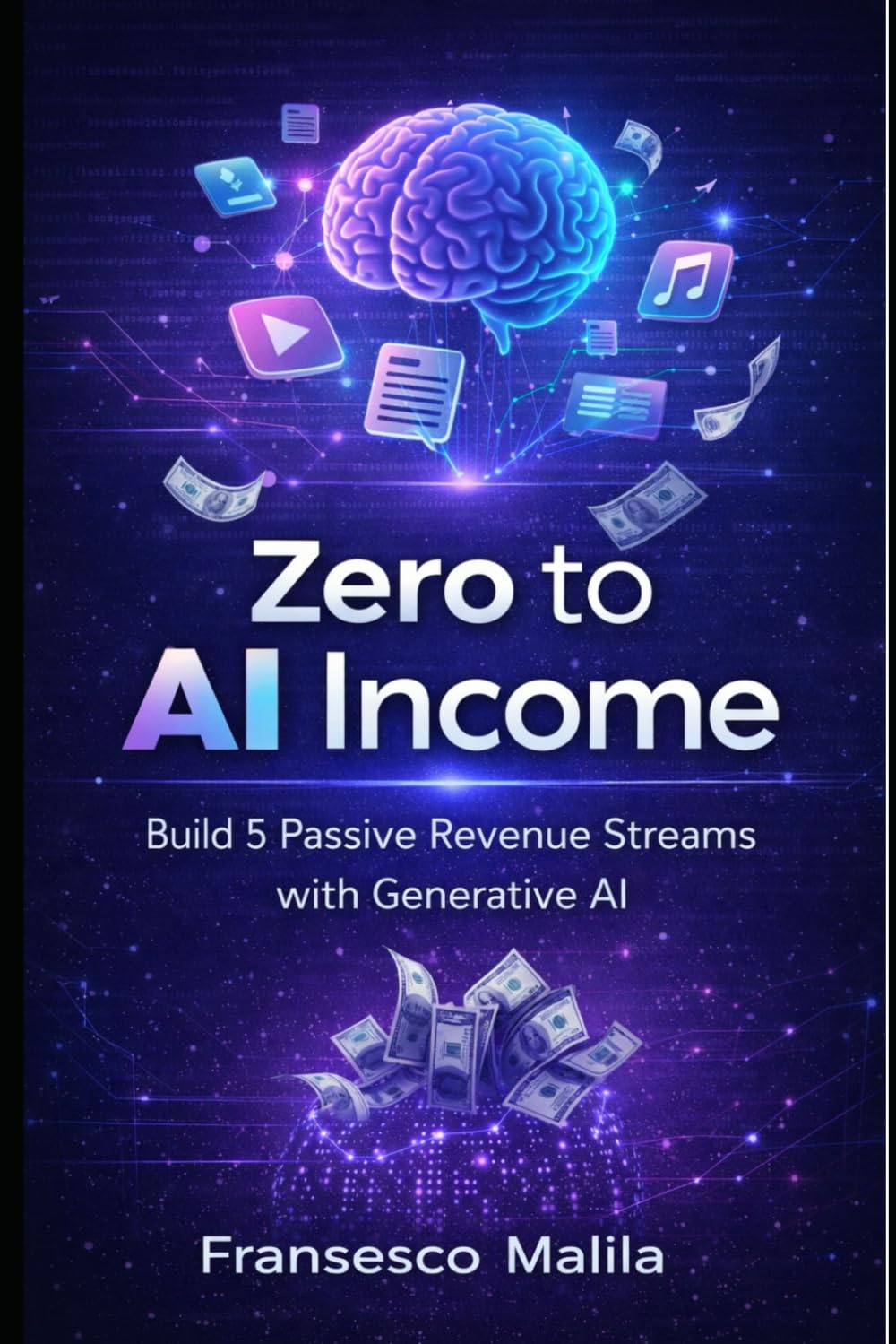 Zero to AI Income: Build 5 Passive Revenue Streams with Generative AI