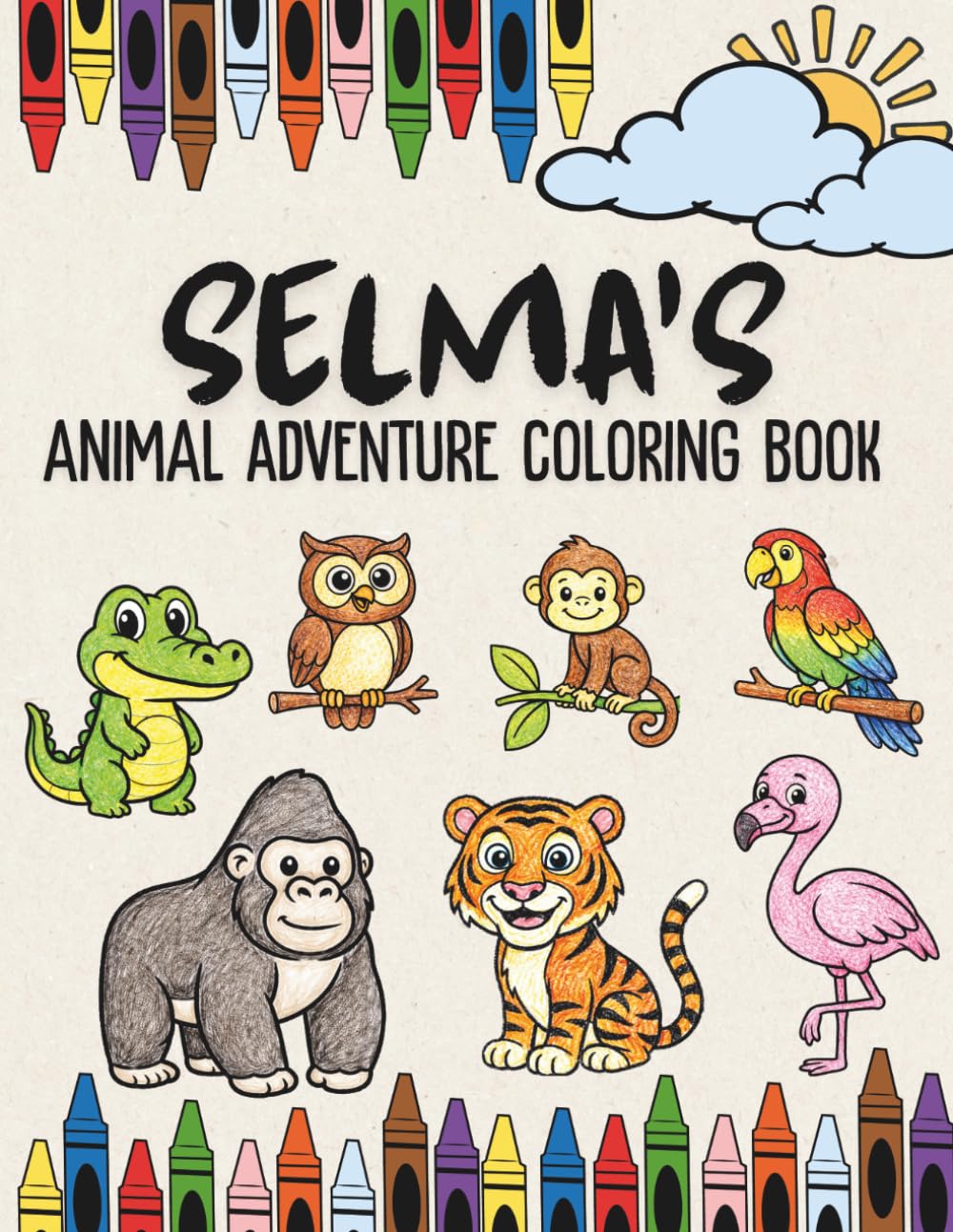 Selma's Animal Adventure Coloring Book: A Personalized Animal Coloring Book for Selma | Fun Filling Animal Coloring Book with Confidence Building