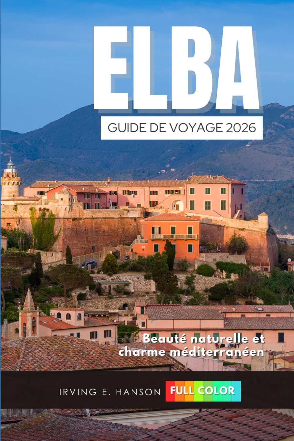 Elba Guide de voyage 2026: Beauté naturelle et charme méditerranéen