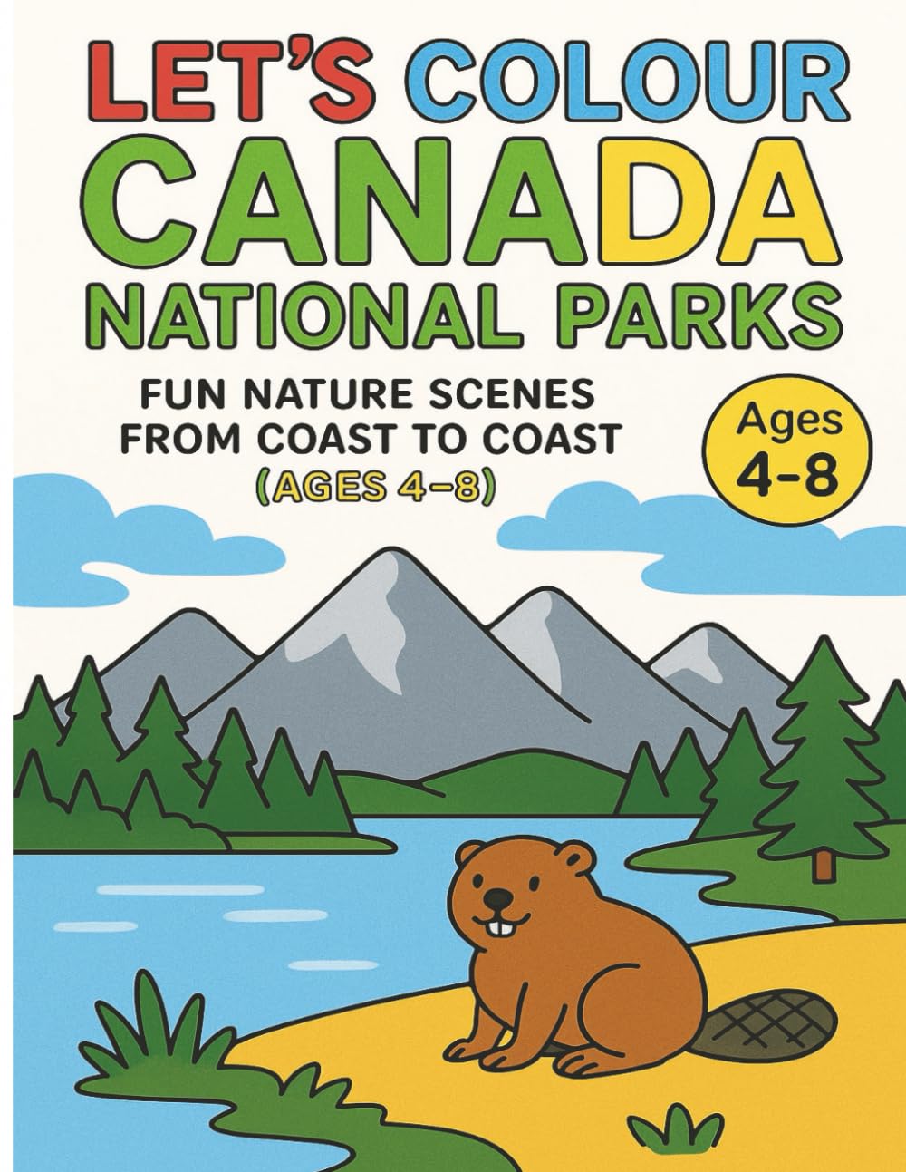 Let’s Colour Canada: National Parks: Fun Nature Scenes from Coast to Coast (Ages 4–8) (Let’s Colour Canada Collection)