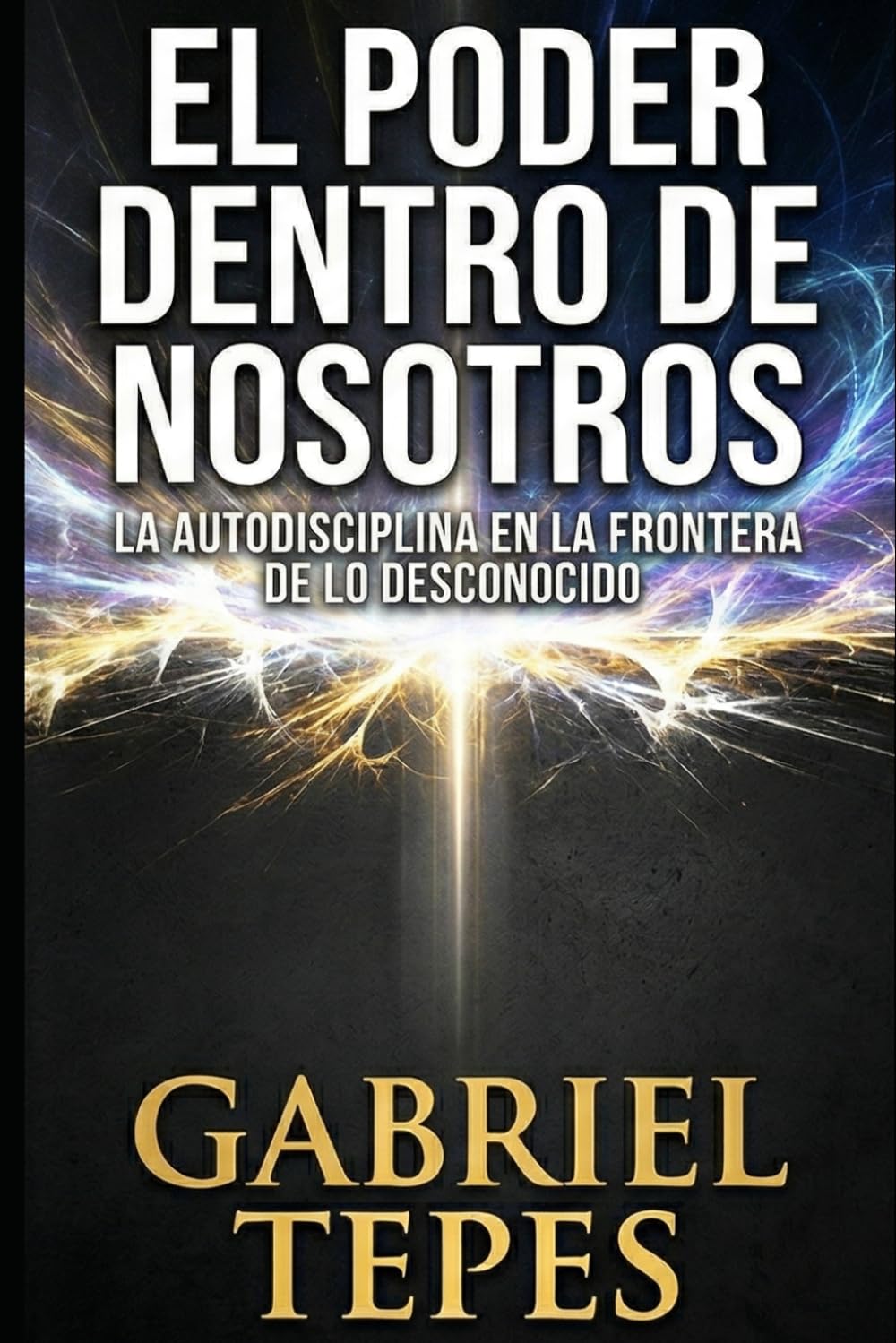 EL PODER DENTRO DE NOSOTROS: La autodisciplina en la frontera de lo desconocido