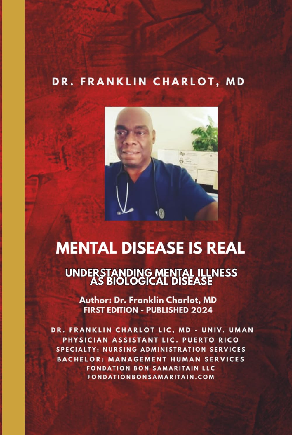 Mental Disease Is Real: UNDERSTANDING MENTAL ILLNESS AS BIOLOGICAL DISEASE