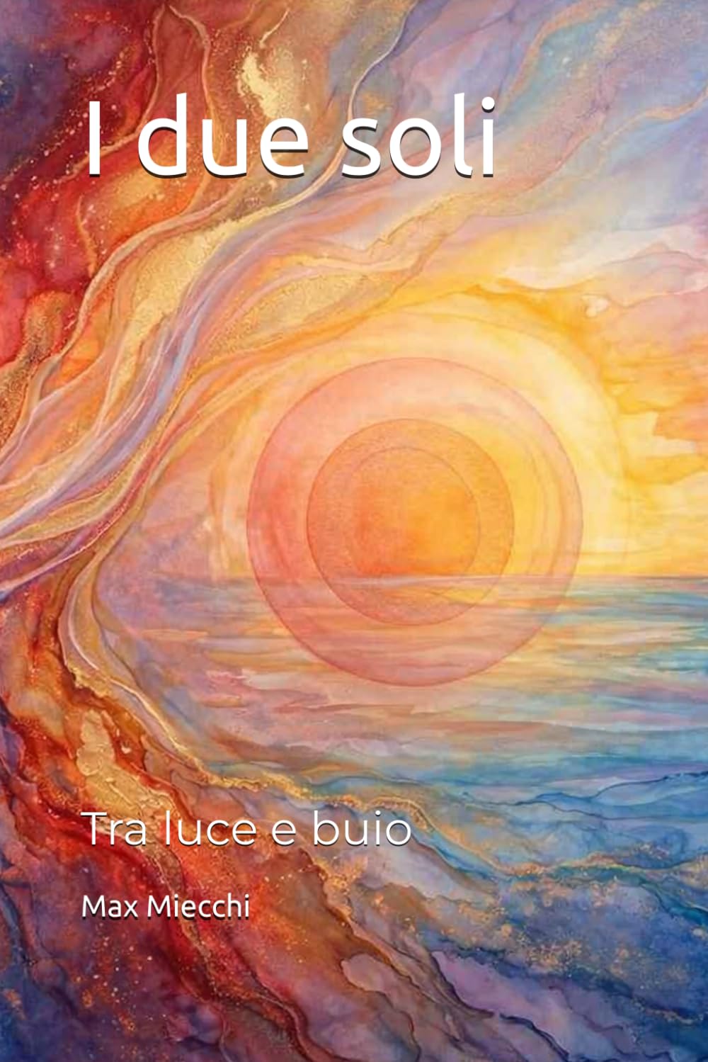 I due soli: Tra luce e buio (Romanzi)