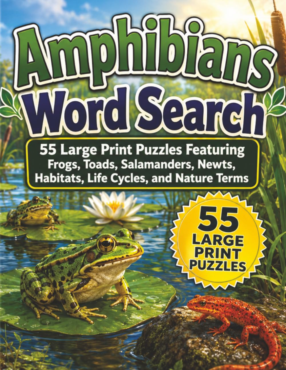 Amphibians Word Search: 55 Large Print Puzzles Featuring Frogs, Toads, Salamanders, Newts, Habitats, Life Cycles, and Nature Terms (Large Print Animal Series)