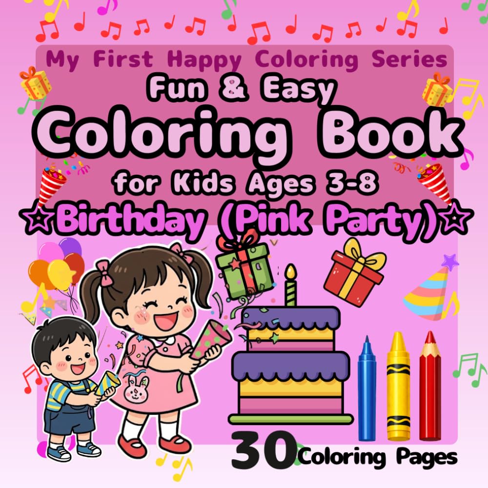 Fun & Easy Coloring Book for Kids Ages 3–8: Birthday Pink Party: Big Simple Designs for Beginners, Cute Birthday Cakes, Gifts, Balloons, Hearts and ... 50 Pages (My First Happy Coloring Series)
