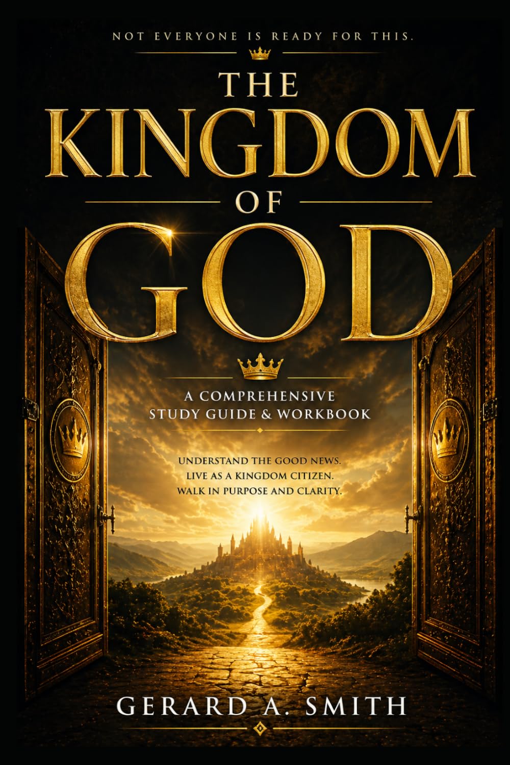 THE KINGDOM OF GOD: A Comprehensive Study Guide & Workbook