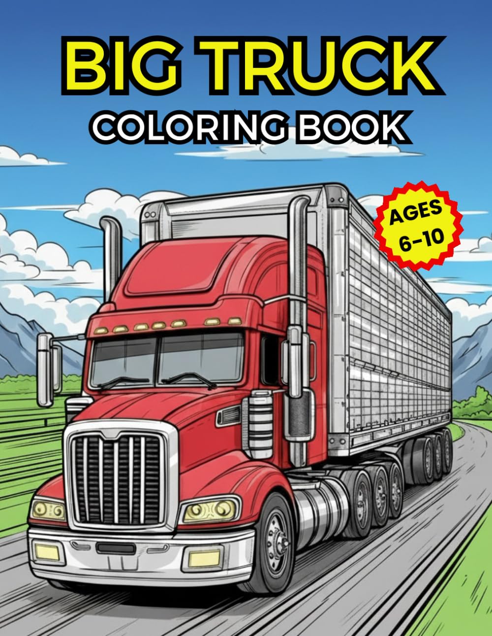 Detailed Big Truck Coloring Book for Kids Ages 6–10: Realistic Semi Trucks, Heavy-Duty Vehicles & Construction Machines