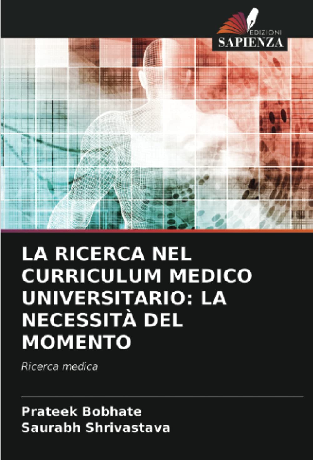LA RICERCA NEL CURRICULUM MEDICO UNIVERSITARIO: LA NECESSITÀ DEL MOMENTO: Ricerca medica
