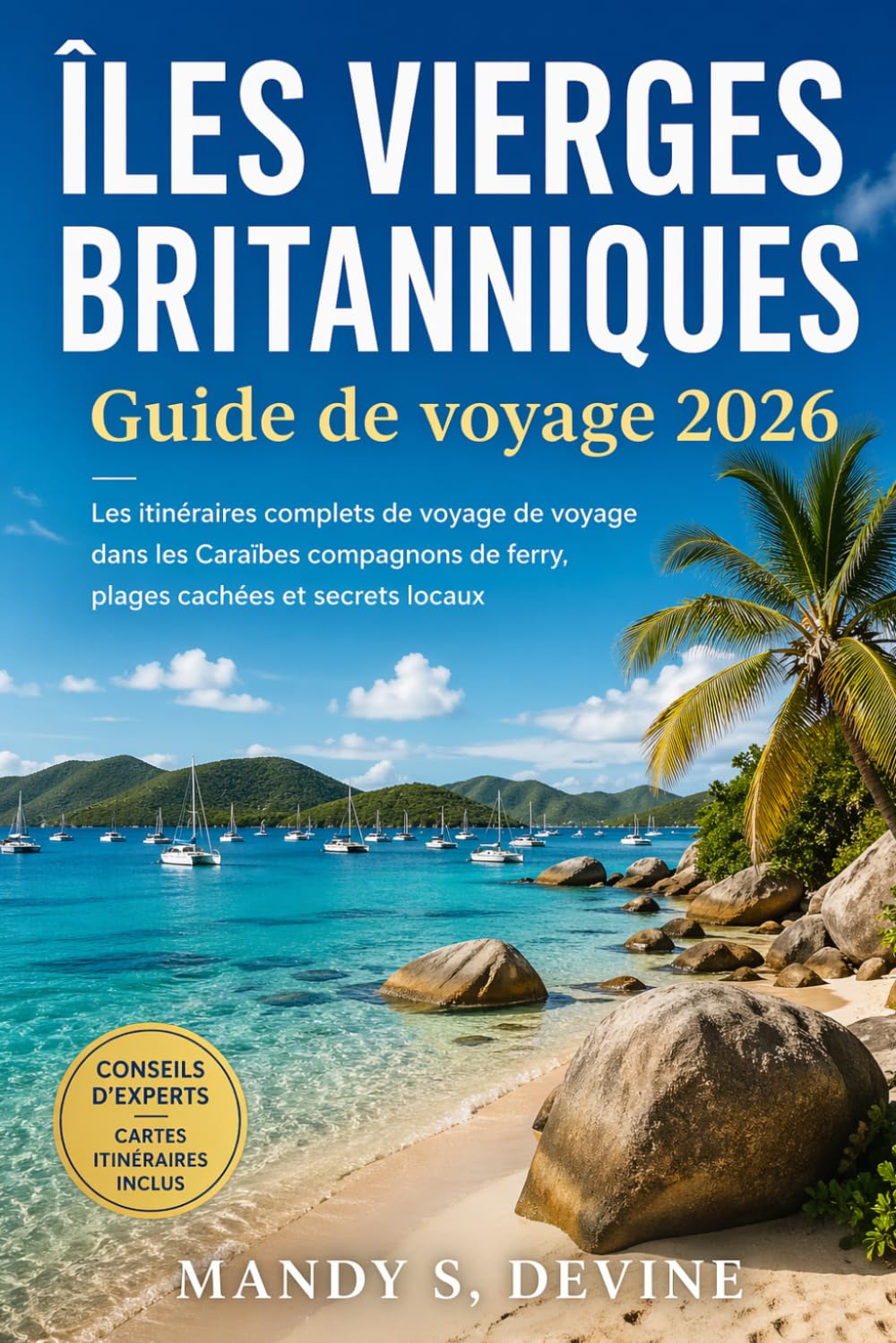ÎLES VIERGES BRITANNIQUESGuide de voyage 2026: Les itinéraires complets de voyage de voyage dans les Caraïbes compagnons de ferry, plages cachées et secrets locaux