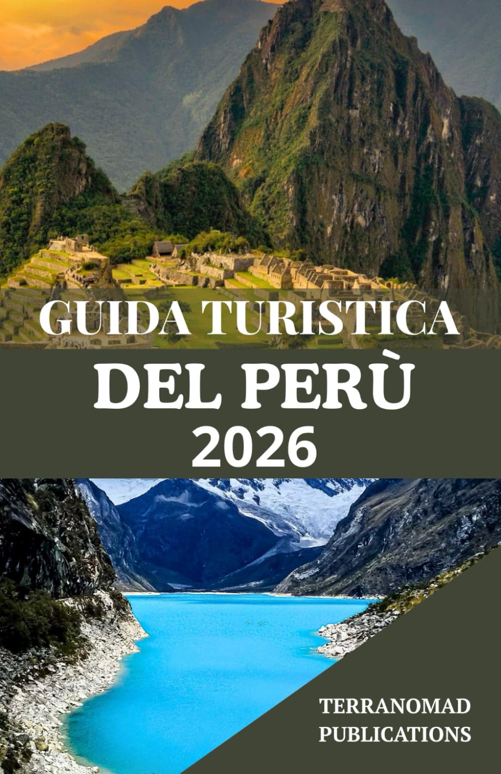 GUIDA TURISTICA DEL PERÙ 2026: La tua guida essenziale del 2026 alle feste, al cibo e ai tesori nascosti del Perù