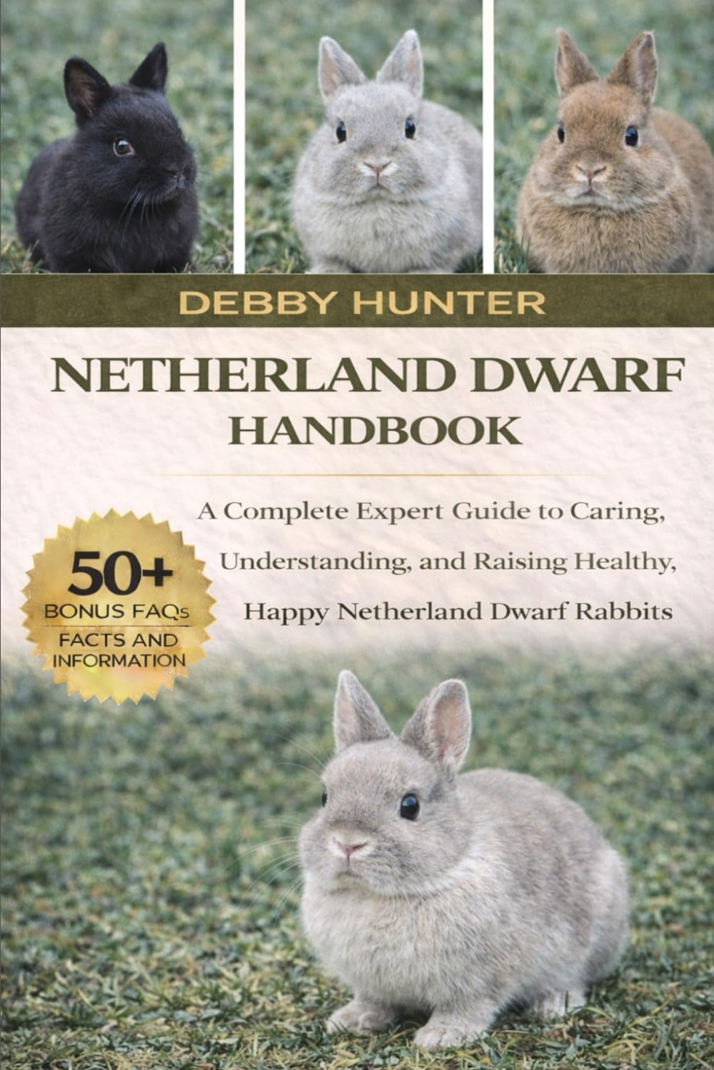NETHERLAND DWARF RABBIT HANDBOOK: A Complete Expert Guide to Caring, Understanding, and Raising Healthy, Happy Netherland Dwarf Rabbits