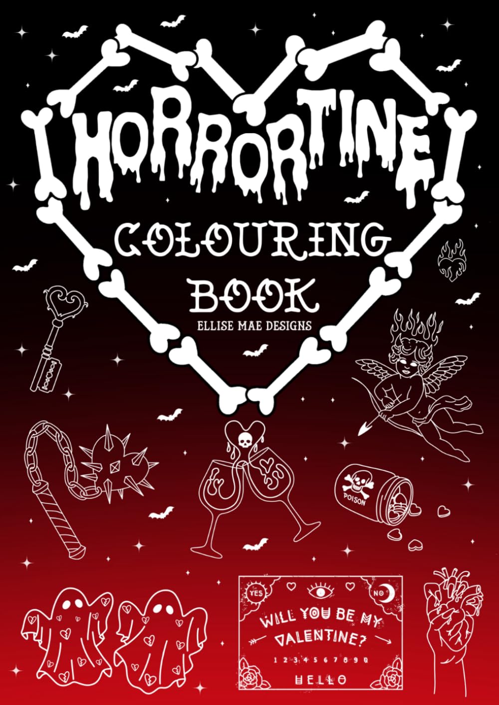 Horrortines: A Creepy Cute Horror Valentine’s Colouring Book for Adults & Teens Spooky Love, Gothic Hearts, Bats, Ghosts, Coffins, Skeletons, Vampires ... with Gothic Valentine’s Day Fun, Kawaii