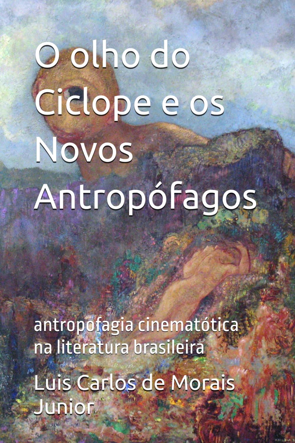O olho do Ciclope e os Novos Antropófagos: Antropofagia cinematótica na literatura brasileira