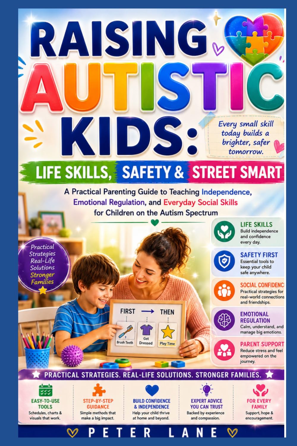 RAISING AUTISTIC KIDS: Life Skills, Safety & Street Smart Guide: A Practical Parenting Guide to Teaching Independence, Emotional Regulation, and ... Skills for Children on the Autism Spectrum