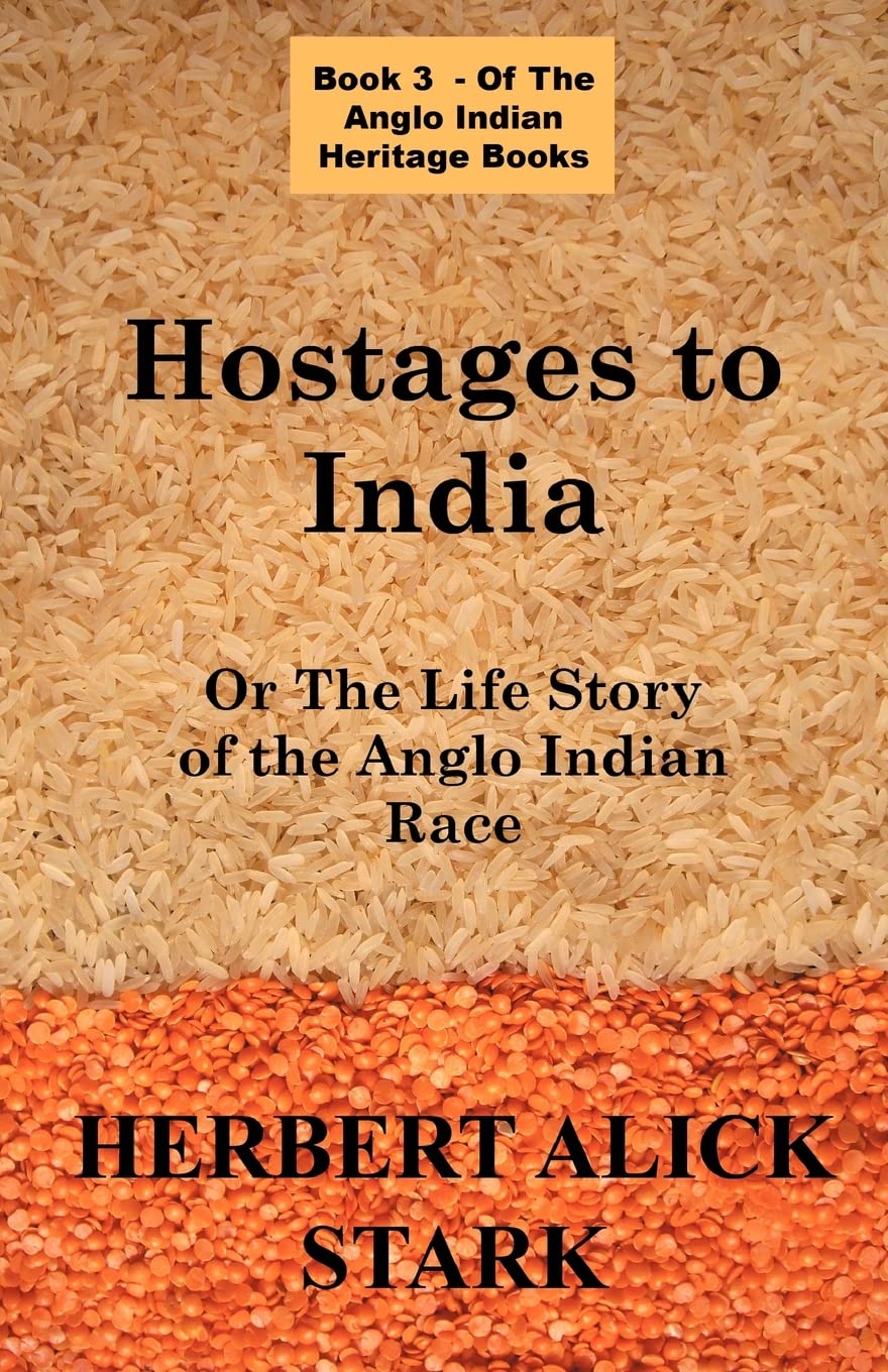 Hostages To India: OR The Life Story of the Anglo Indian Race