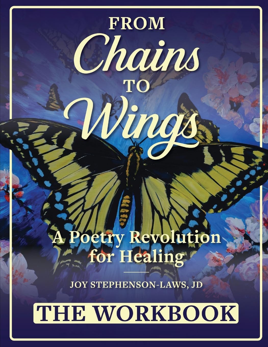 From Chains to Wings - A Poetry Revolution for Healing: The Workbook