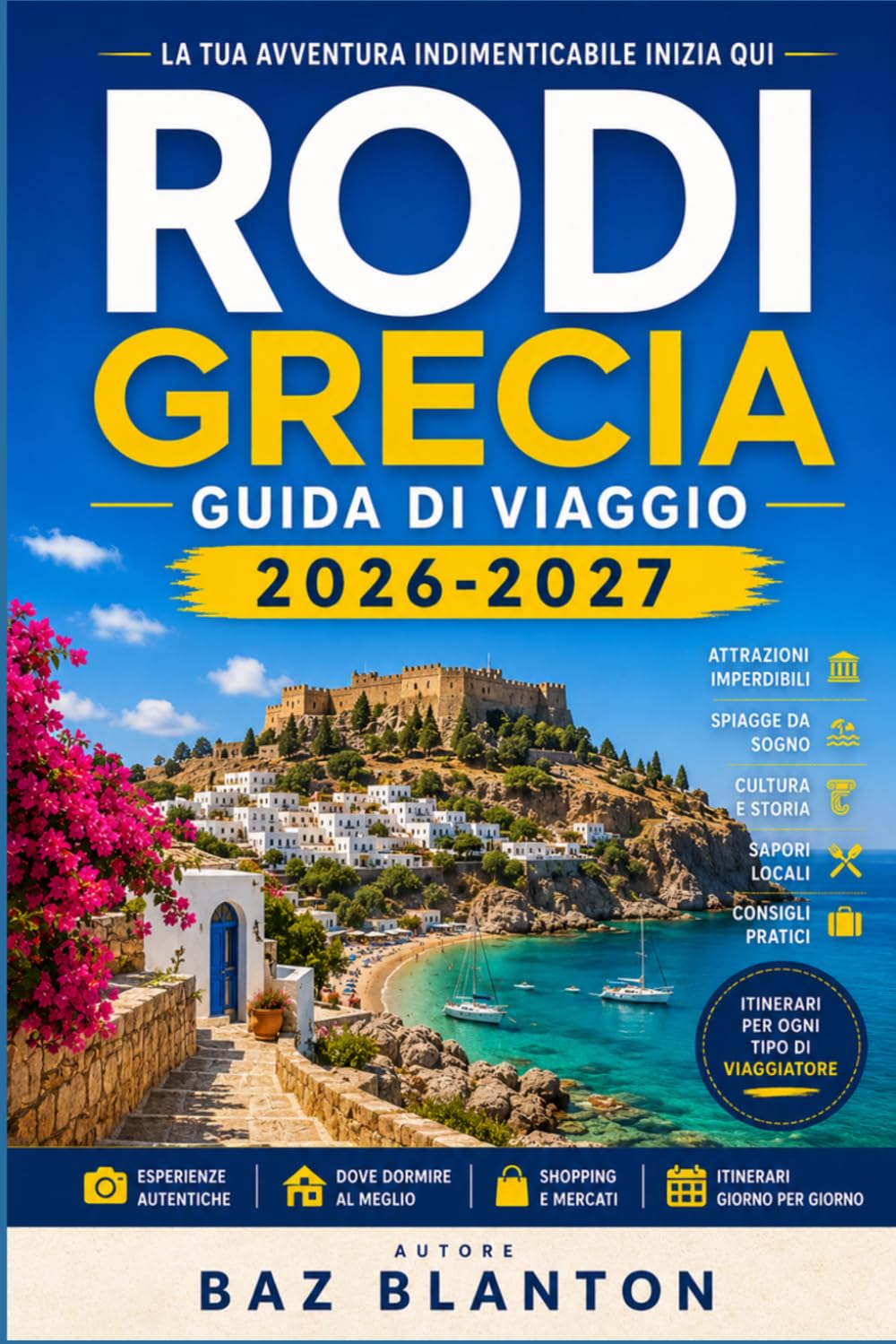 RODI GRECIA GUIDA DI VIAGGIO 2026-2027: Pianifica le tue passeggiate nel centro storico medievale, le giornate in spiaggia e gli itinerari per esplorare le isole.