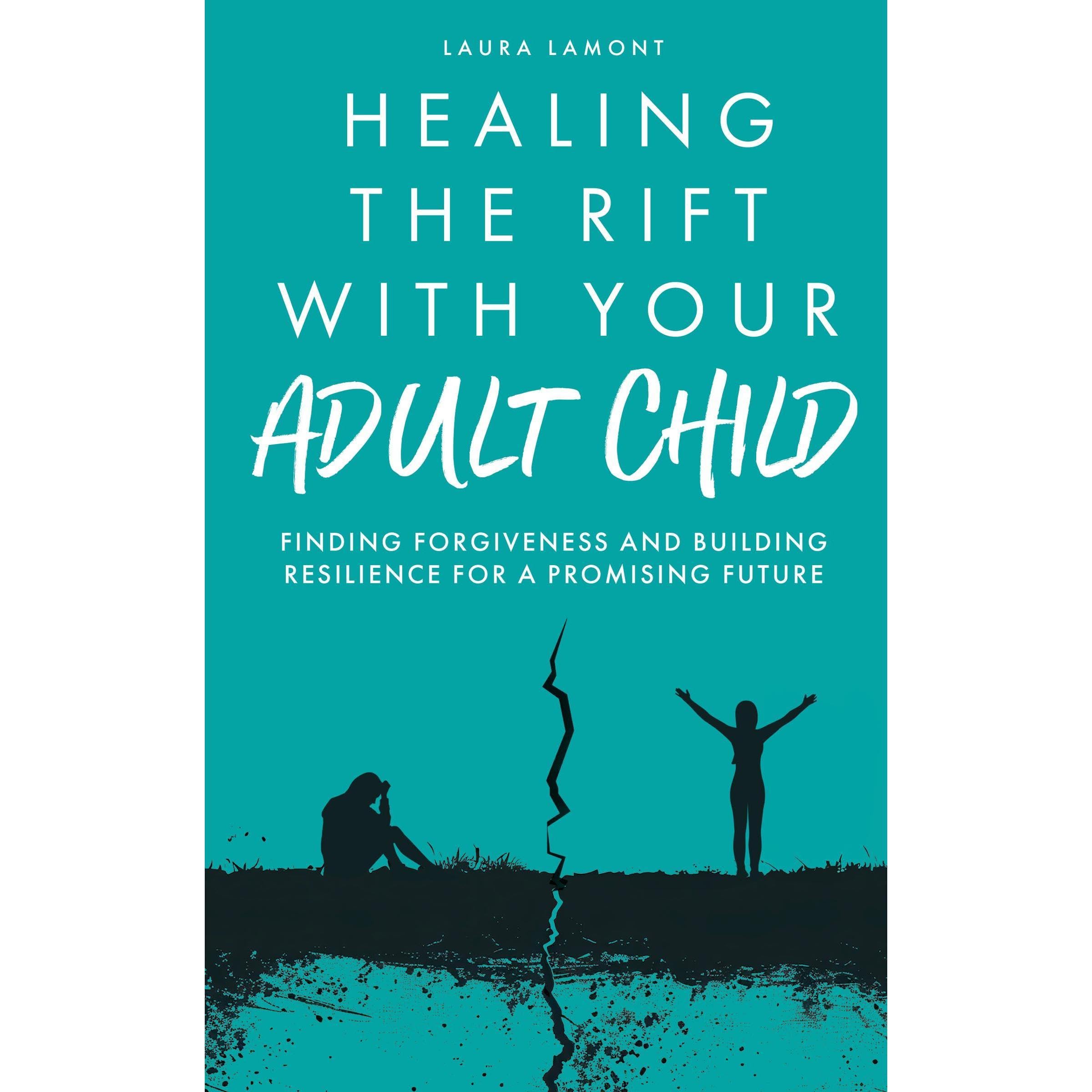 Healing the Rift With Your Adult Child