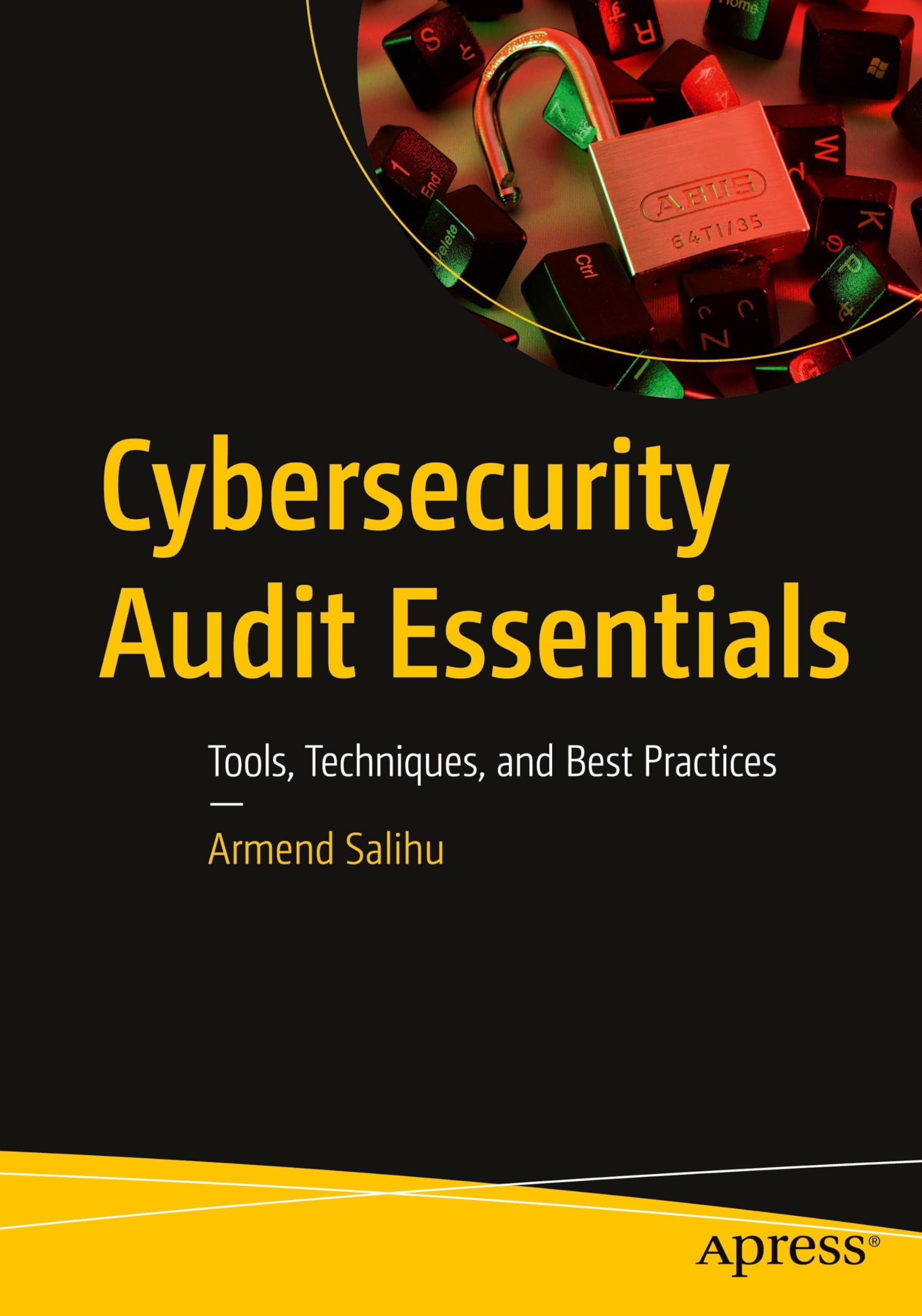 Cybersecurity Audit Essentials: Tools, Techniques, and Best Practices