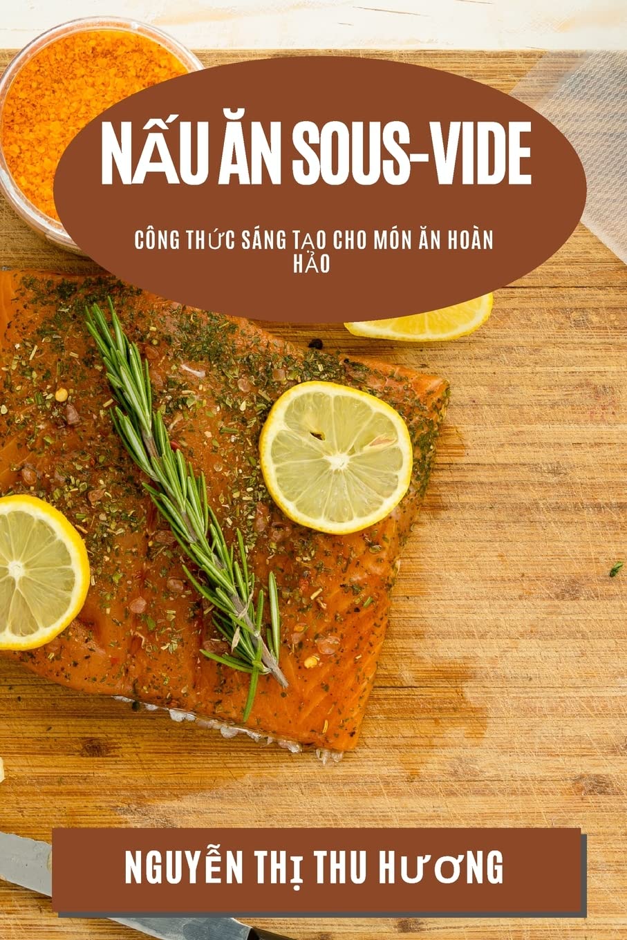 Nấu ăn Sous-Vide: Công Thức Sáng Tạo Cho Món Ăn Hoàn Hảo