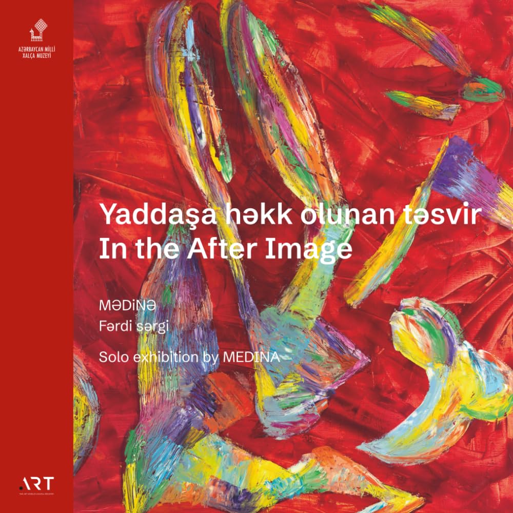 In the After Image: Solo Exhibition by Medina at the Azerbaijan National Carpet Museum (Catalogue)
