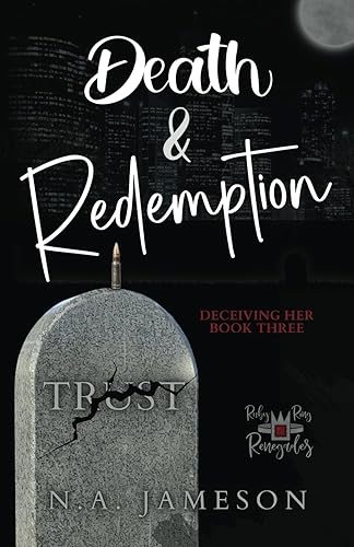 Death &amp; Redemption: Deceiving Her: Book Three (Ruby Ring Renegades)