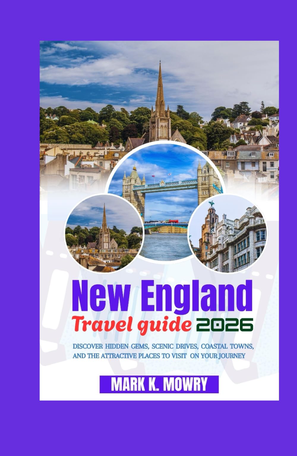 New England travel guide 2026: Discover Hidden Gems, Scenic Drives, Coastal Towns, and the Attractive Places to Visit On your Journey