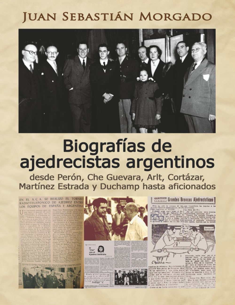 Biografías de ajedrecistas argentinos: desde Perón, Che Guevara, Arlt, Cortázar, Martínez Estrada y Duchamp hasta aficionados