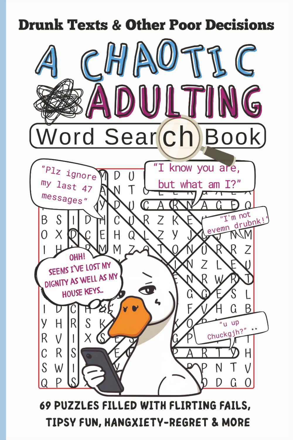 Drunk Texts and Other Poor Decisions. A Chaotic Adulting Word Search Book: 69 Funny Adult Word Search Puzzles Filled With Flirting Fails, Tipsy Fun, Hangxiety & More