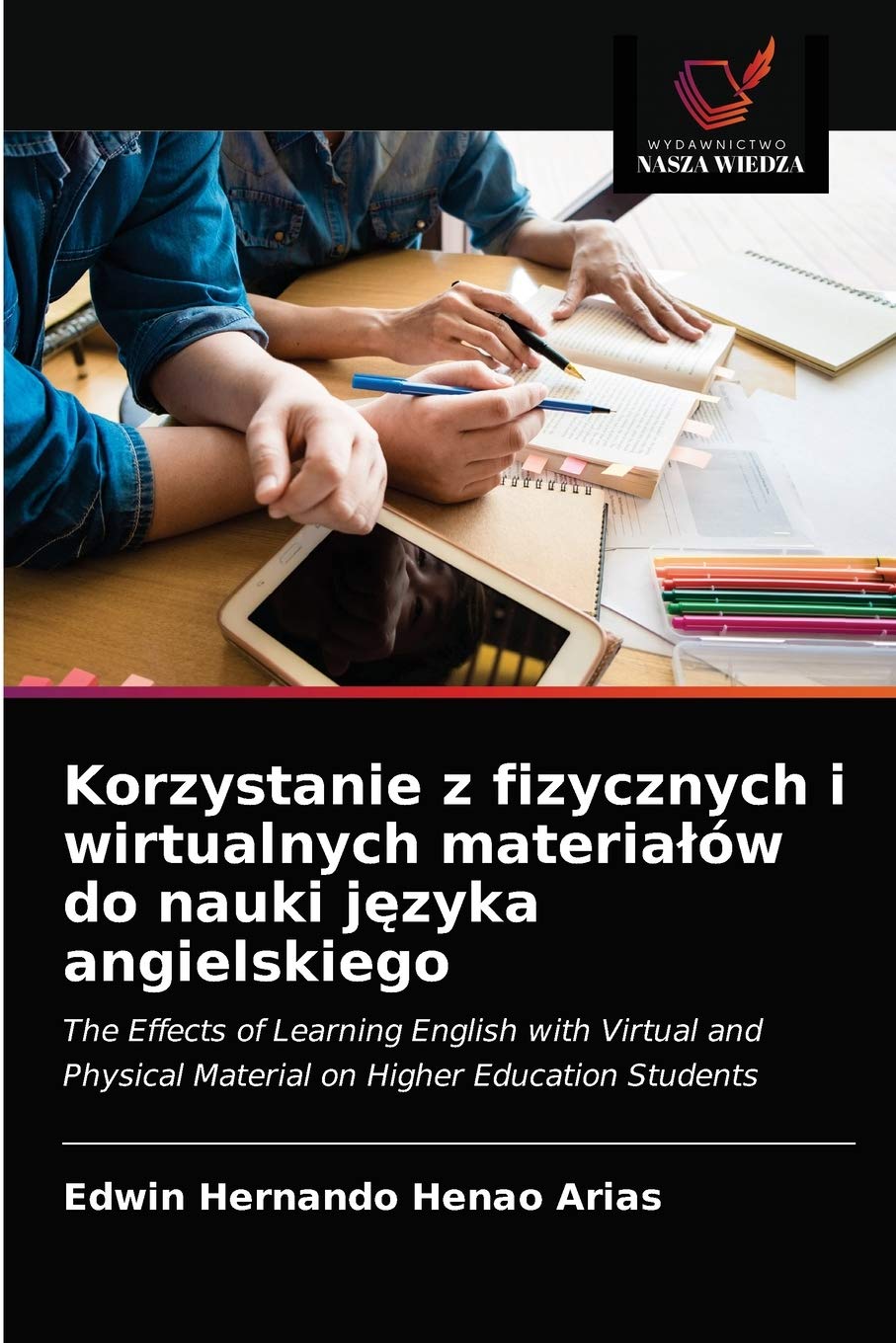 Korzystanie z fizycznych i wirtualnych materiałów do nauki języka angielskiego: The Effects of Learning English with Virtual and Physical Material on Higher Education Students
