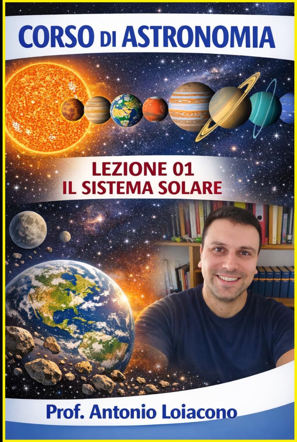CORSO DI ASTRONOMIA di Antonio Loiacono: Il Sistema Solare