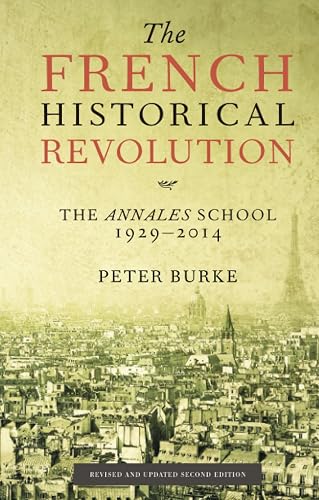 The French Historical Revolution: The Annales School, 1929-2014