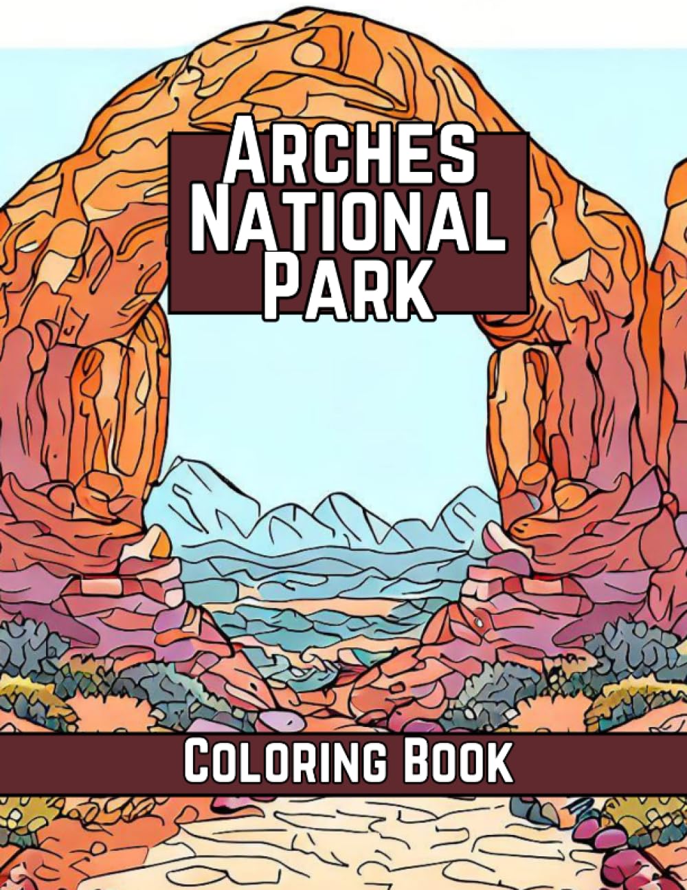 Arches National Park Coloring Book (National Parks Coloring Books)