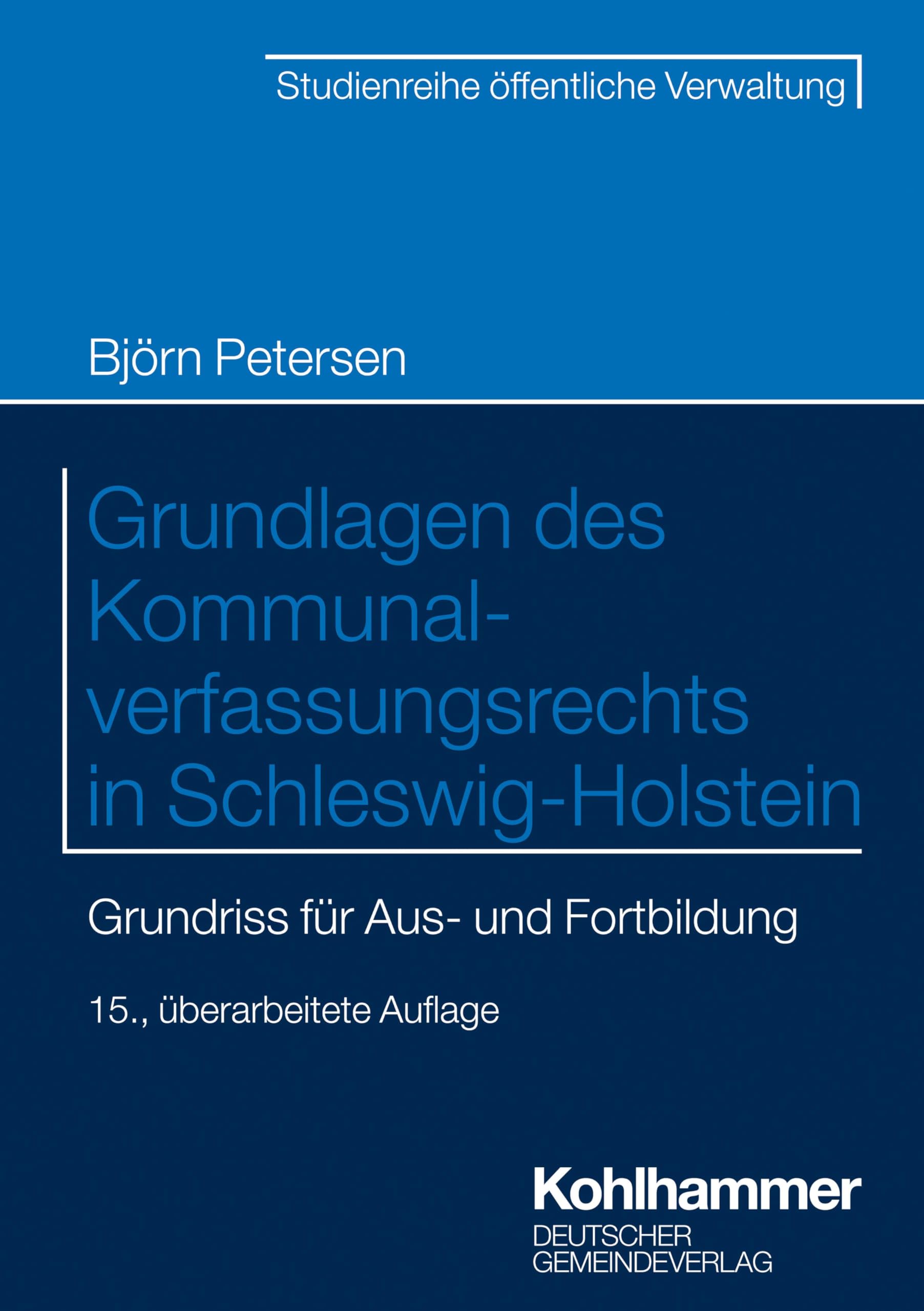 Grundlagen des Kommunalverfassungsrechts in Schleswig-Holstein: Grundriss für die Aus- und Fortbildung (DGV-Studienreihe öffentliche Verwaltung)