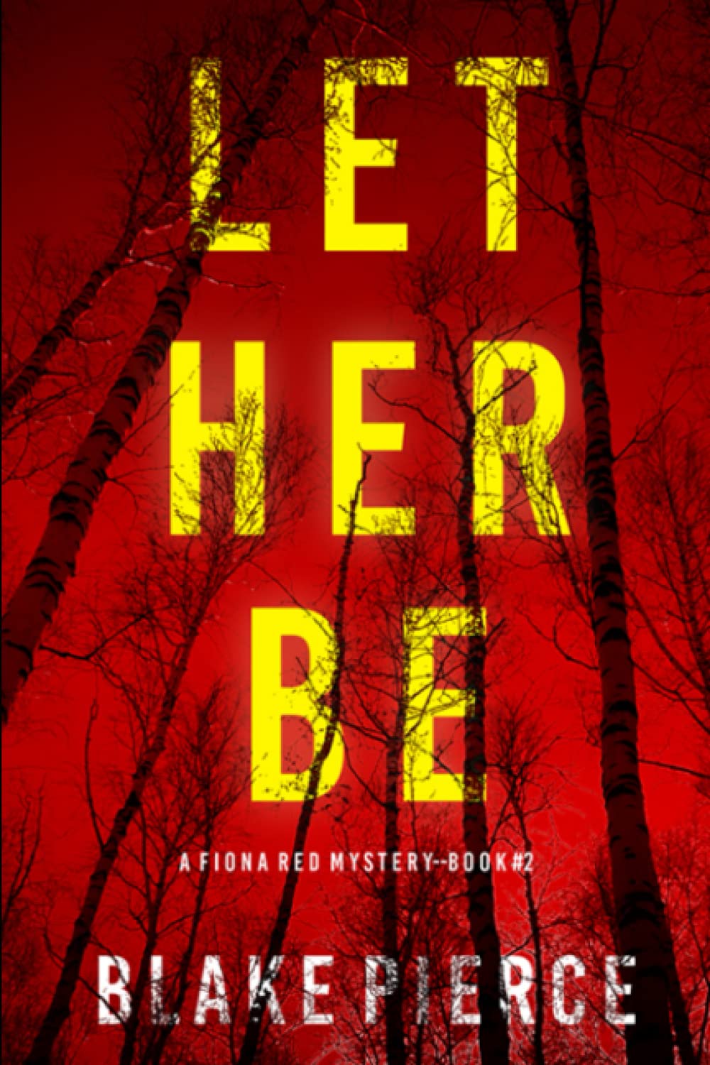 Let Her Be (A Fiona Red FBI Suspense Thriller—Book 2)