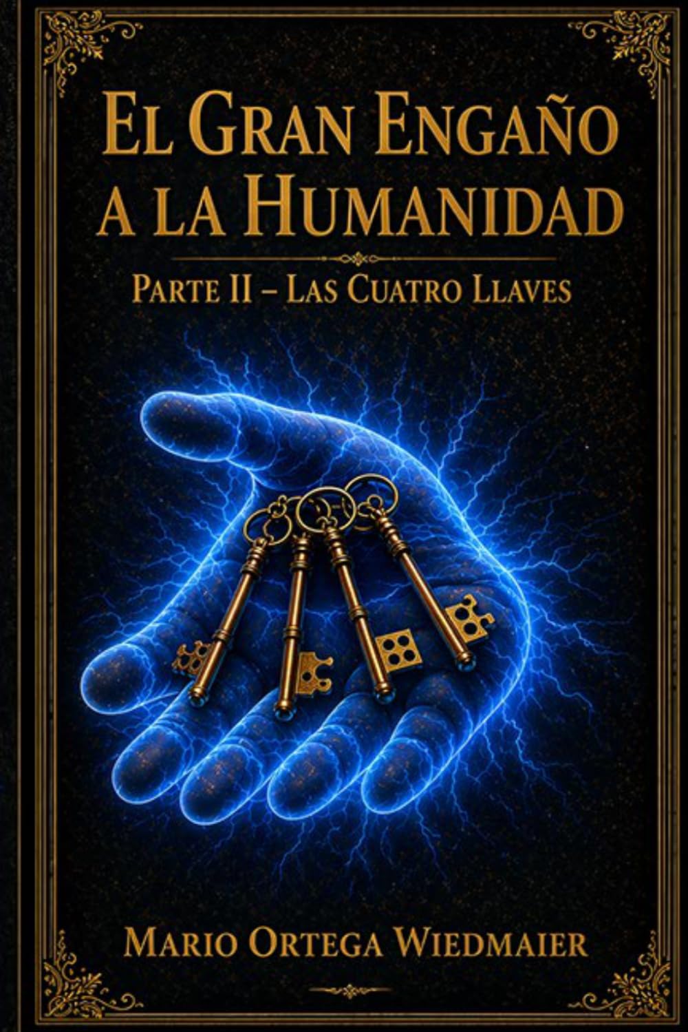 EL GRAN ENGAÑO A LA HUMANIDAD - PARTE II: Las Cuatro Lllaves