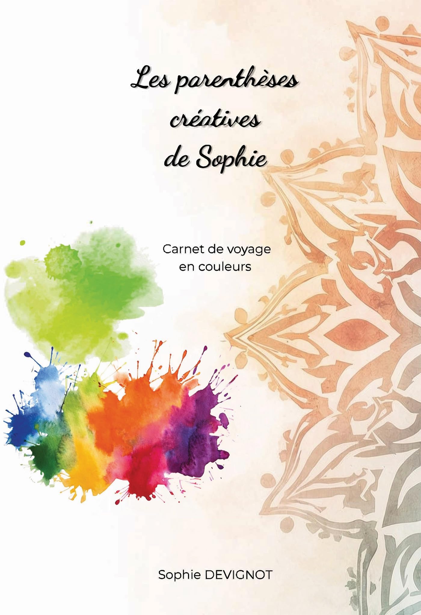 Les parenthèses créatives de Sophie: Carnet de voyage en couleurs