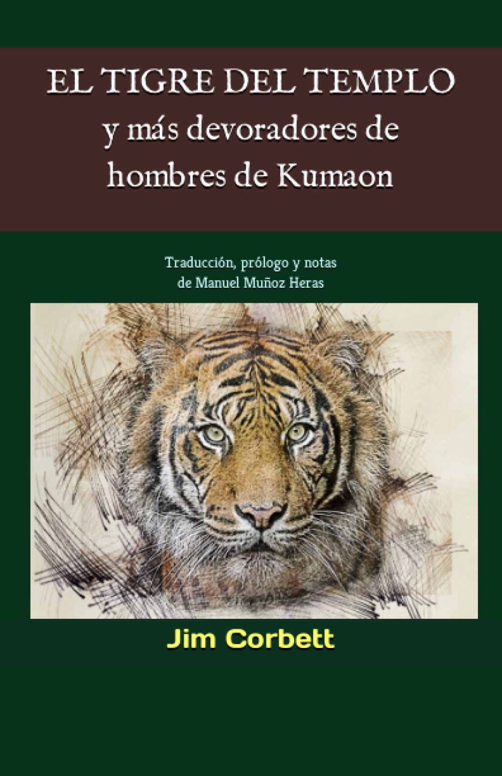 EL TIGRE DEL TEMPLO y más devoradores de hombres de Kumaon: Traducción, prólogo y notas de Manuel Muñoz Heras (Spanish Edition)