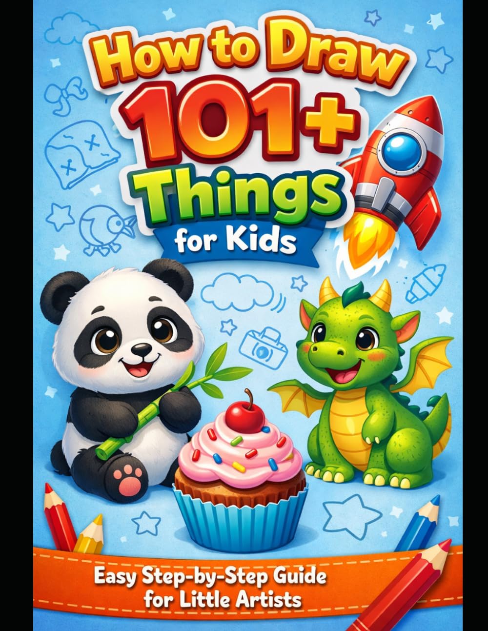 How to Draw 101+ things For kids: Easy Step-by-Step guide for little kids