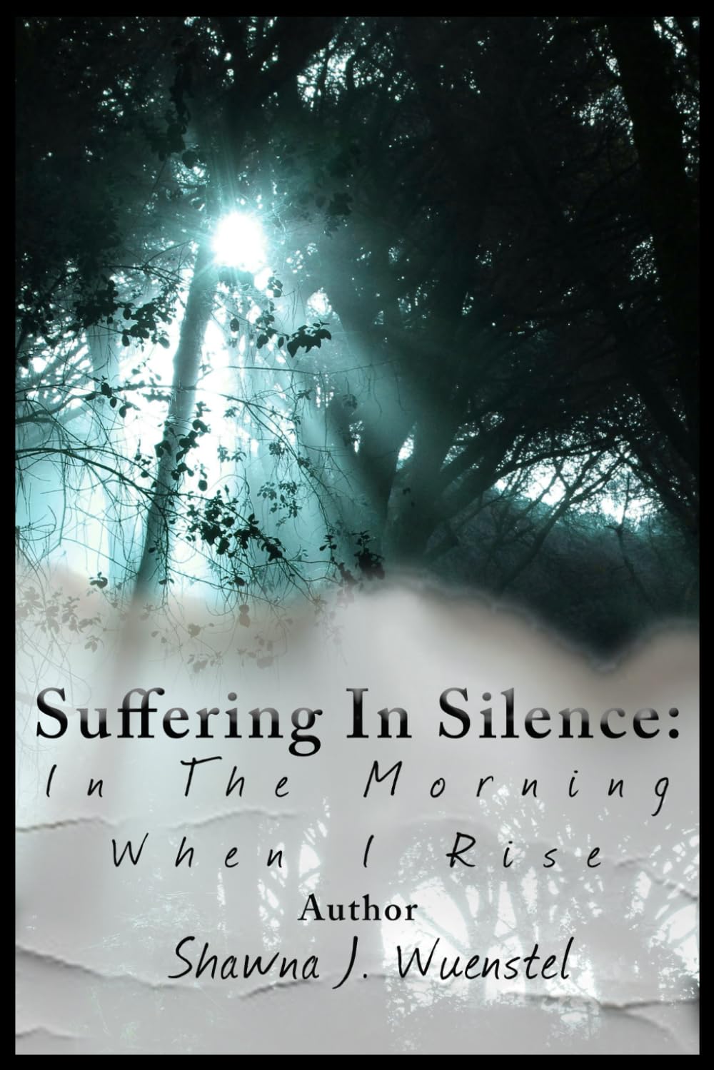 Suffering in Silence: In the Morning When I Rise: 1