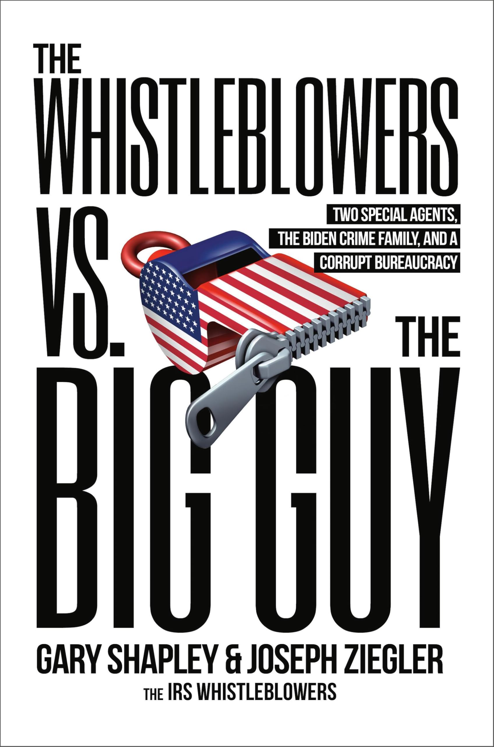 The Whistleblowers vs. The Big Guy: Two Special Agents, the Biden Crime Family, and a Corrupt Bureaucracy