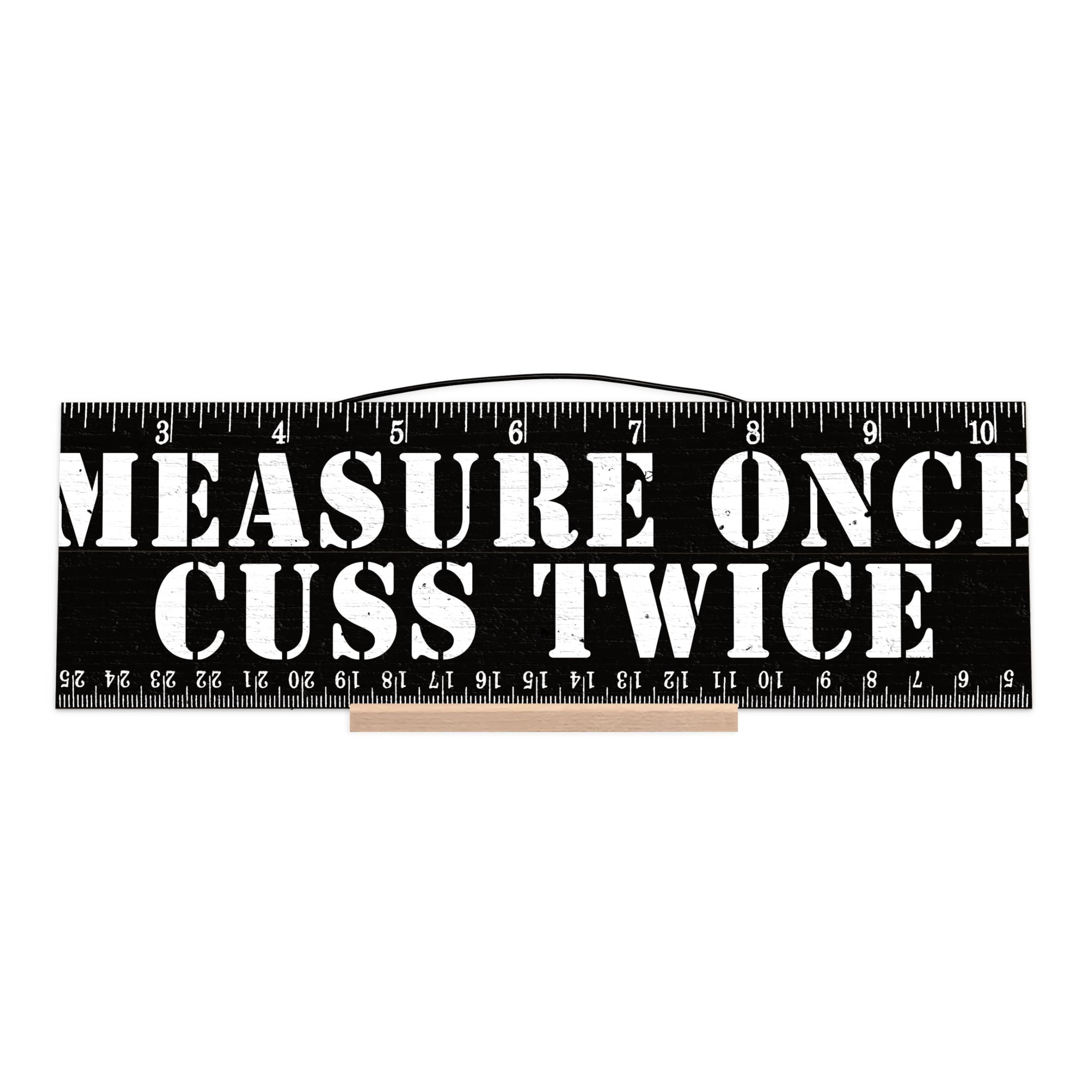 Measure Once. Cuss Twice.
