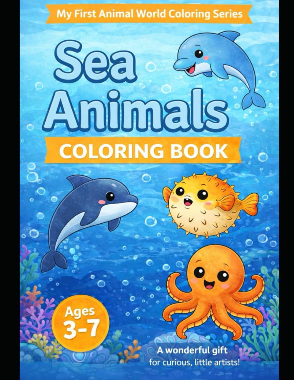 Sea Animals Coloring Book: A Fun and Simple Coloring Book for Kids Ages 3–7 (My First Animal World Coloring Series)