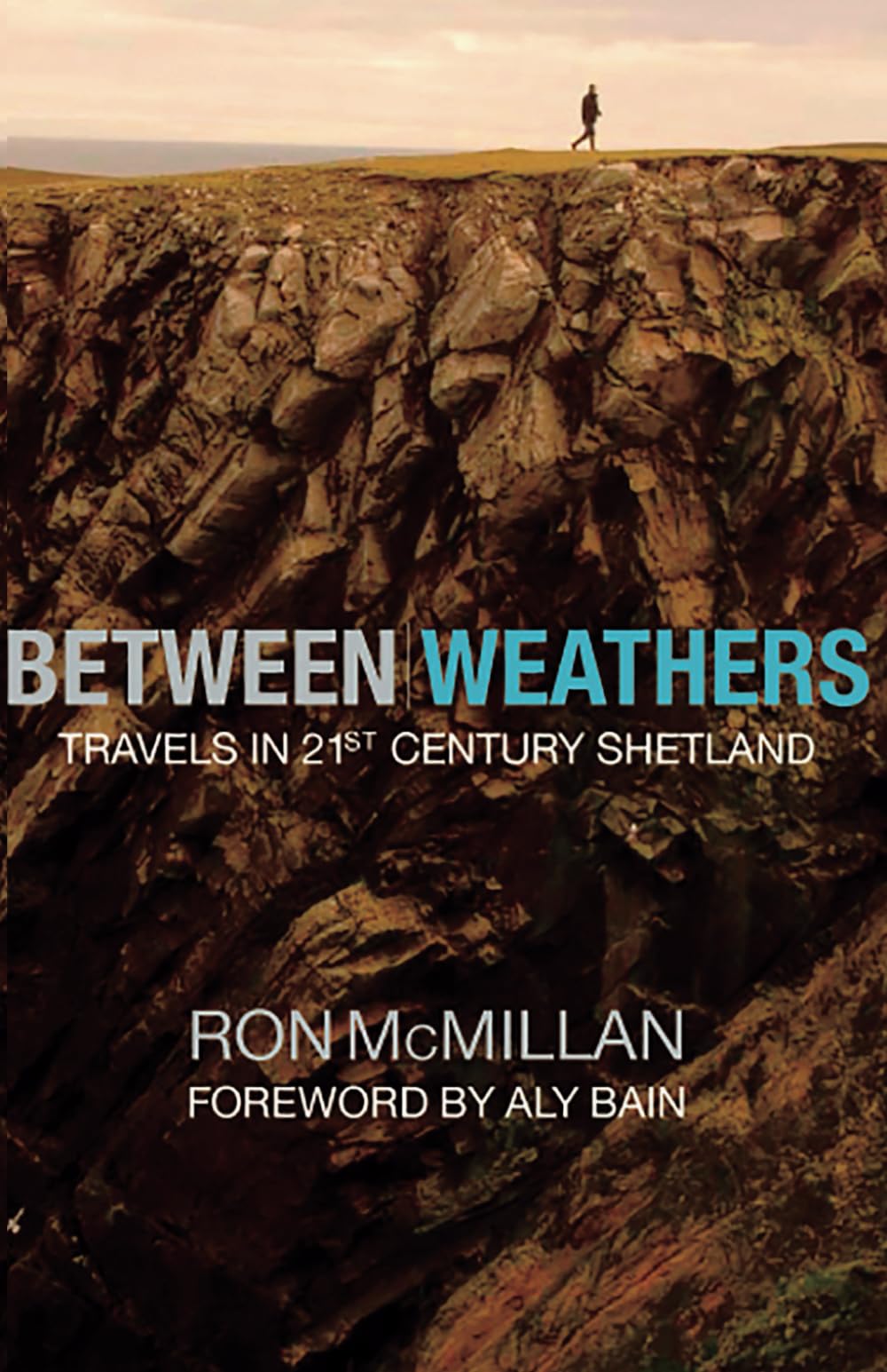 BETWEEN WEATHERS, Travels in 21st Century Shetland