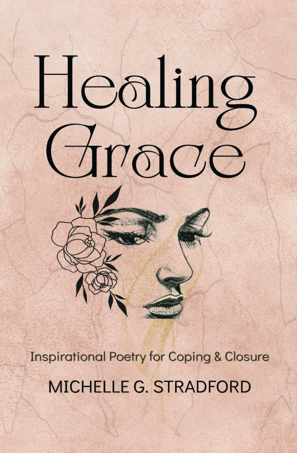 Healing Grace: Inspirational Poetry for Coping & Closure
